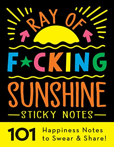 Ray of F*cking Sunshine Sticky Notes: 101 Happiness Notes…