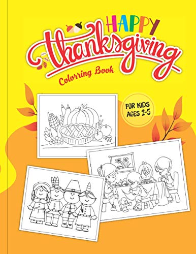 Happy Thanksgiving Coloring Book for Kids Ages 2-5: 50…